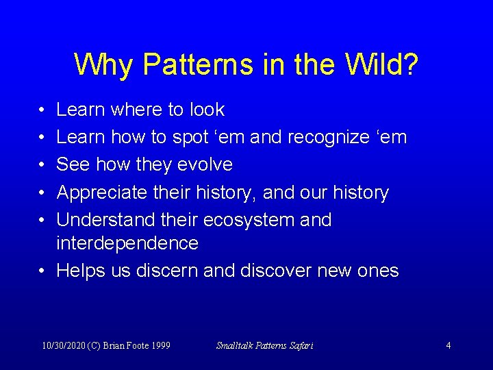 Why Patterns in the Wild? • • • Learn where to look Learn how