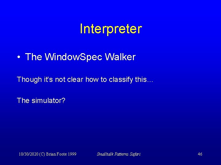Interpreter • The Window. Spec Walker Though it’s not clear how to classify this…