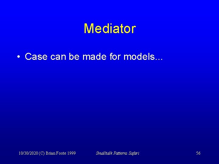 Mediator • Case can be made for models. . . 10/30/2020 (C) Brian Foote