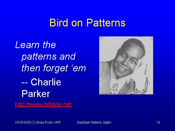 Bird on Patterns Learn the patterns and then forget ‘em -- Charlie Parker http: