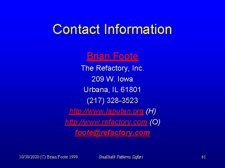 Contact Information Brian Foote The Refactory, Inc. 209 W. Iowa Urbana, IL 61801 (217)