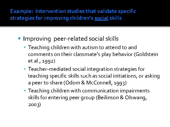 Example: Intervention studies that validate specific strategies for improving children’s social skills Improving peer-related