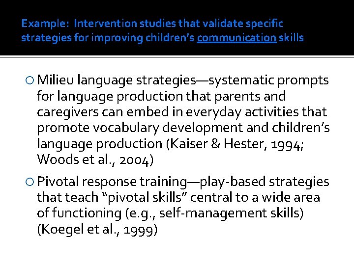 Example: Intervention studies that validate specific strategies for improving children’s communication skills Milieu language