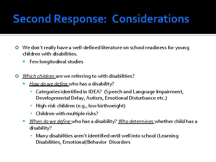 Second Response: Considerations We don’t really have a well-defined literature on school readiness for