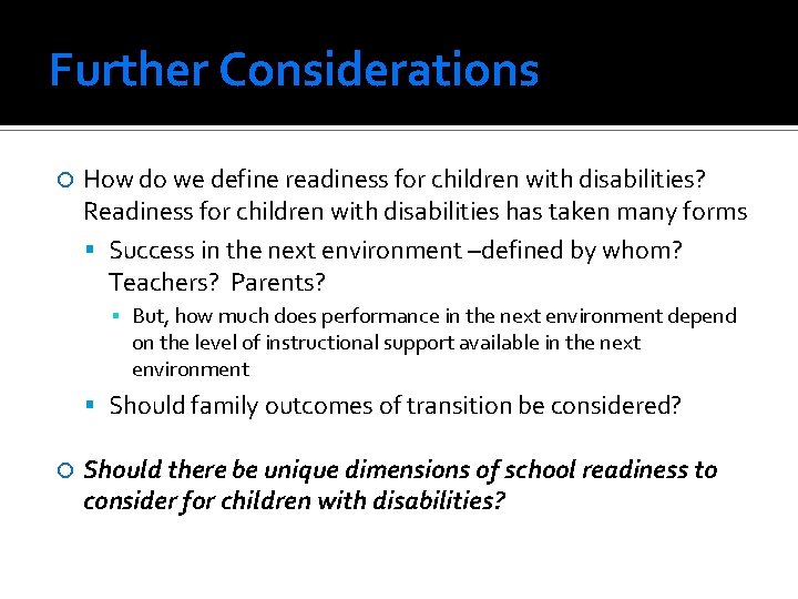 Further Considerations How do we define readiness for children with disabilities? Readiness for children