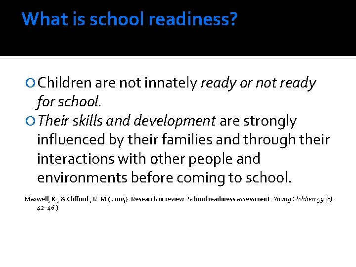 What is school readiness? Children are not innately ready or not ready for school.