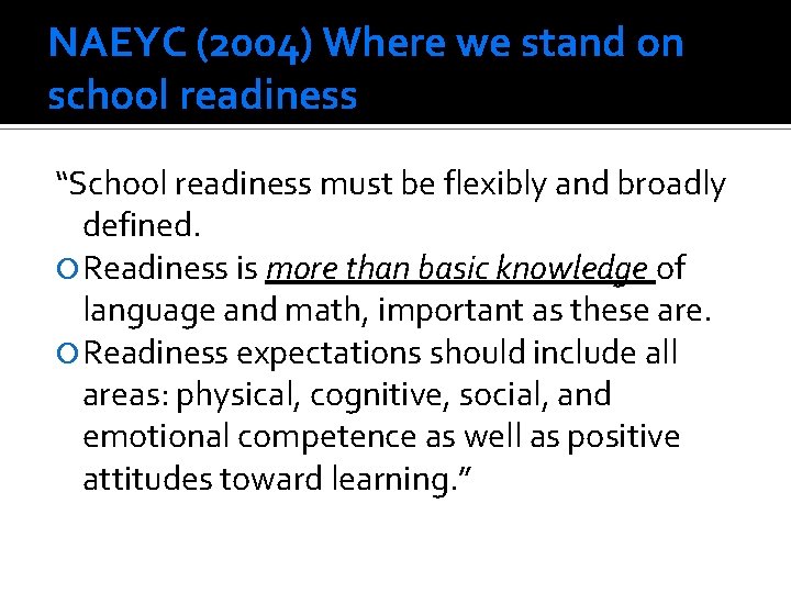 NAEYC (2004) Where we stand on school readiness “School readiness must be flexibly and