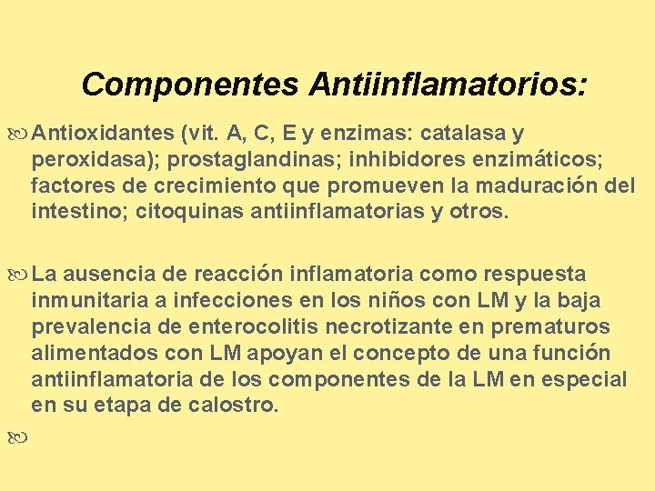 Componentes Antiinflamatorios: Antioxidantes (vit. A, C, E y enzimas: catalasa y peroxidasa); prostaglandinas; inhibidores