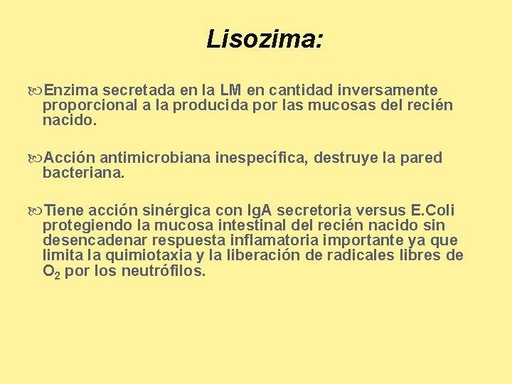 Lisozima: Enzima secretada en la LM en cantidad inversamente proporcional a la producida por