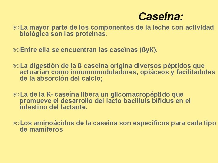 Caseína: La mayor parte de los componentes de la leche con actividad biológica son