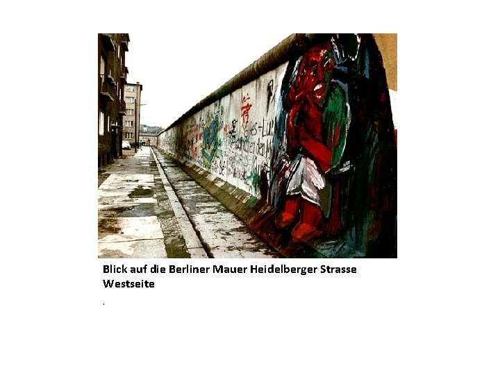 Blick auf die Berliner Mauer Heidelberger Strasse Westseite. 