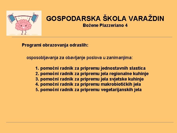 GOSPODARSKA ŠKOLA VARAŽDIN Božene Plazzeriano 4 Programi obrazovanja odraslih: osposobljavanja za obavljanje poslova u