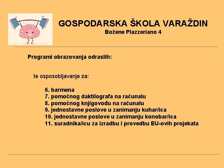 GOSPODARSKA ŠKOLA VARAŽDIN Božene Plazzeriano 4 Programi obrazovanja odraslih: te osposobljavanje za: 6. barmena