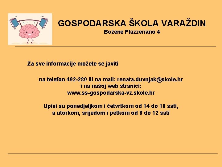 GOSPODARSKA ŠKOLA VARAŽDIN Božene Plazzeriano 4 Za sve informacije možete se javiti na telefon