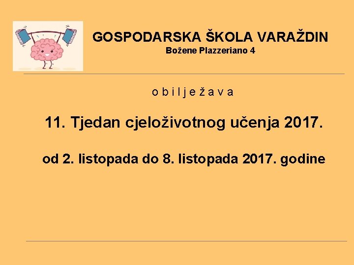 GOSPODARSKA ŠKOLA VARAŽDIN Božene Plazzeriano 4 obilježava 11. Tjedan cjeloživotnog učenja 2017. od 2.