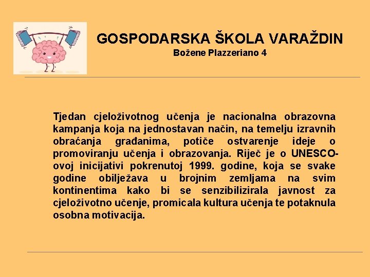 GOSPODARSKA ŠKOLA VARAŽDIN Božene Plazzeriano 4 Tjedan cjeloživotnog učenja je nacionalna obrazovna kampanja koja