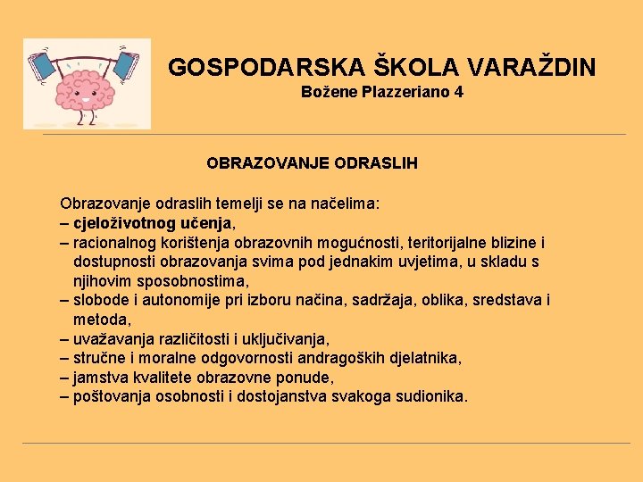 GOSPODARSKA ŠKOLA VARAŽDIN Božene Plazzeriano 4 OBRAZOVANJE ODRASLIH Obrazovanje odraslih temelji se na načelima: