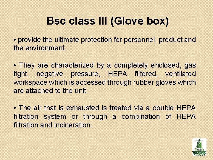 Bsc class III (Glove box) • provide the ultimate protection for personnel, product and