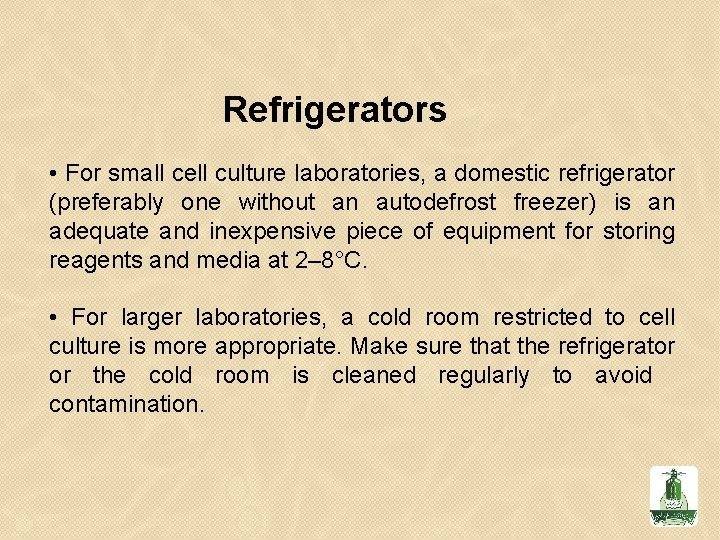 Refrigerators • For small cell culture laboratories, a domestic refrigerator (preferably one without an