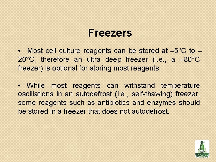 Freezers • Most cell culture reagents can be stored at – 5°C to –