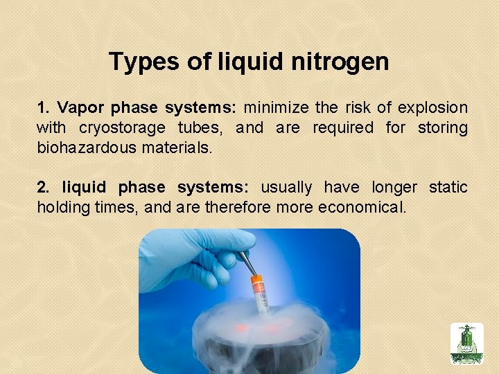 Types of liquid nitrogen 1. Vapor phase systems: minimize the risk of explosion with
