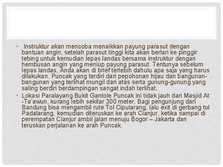  • Instruktur akan mencoba menaikkan payung parasut dengan bantuan angin, setelah parasut tinggi