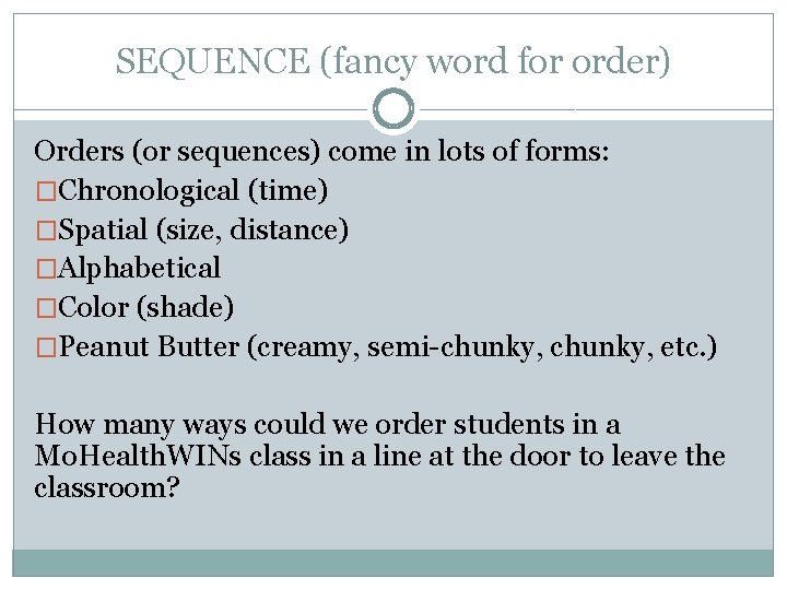 SEQUENCE (fancy word for order) Orders (or sequences) come in lots of forms: �Chronological