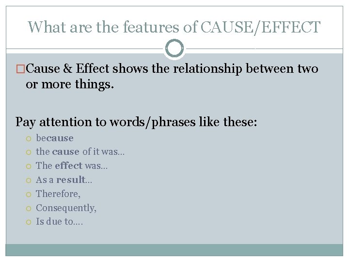What are the features of CAUSE/EFFECT �Cause & Effect shows the relationship between two