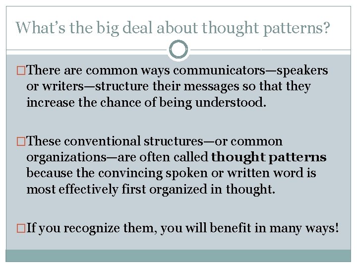 What’s the big deal about thought patterns? �There are common ways communicators—speakers or writers—structure