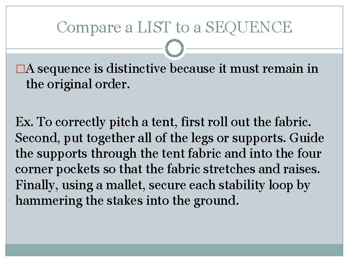 Compare a LIST to a SEQUENCE �A sequence is distinctive because it must remain