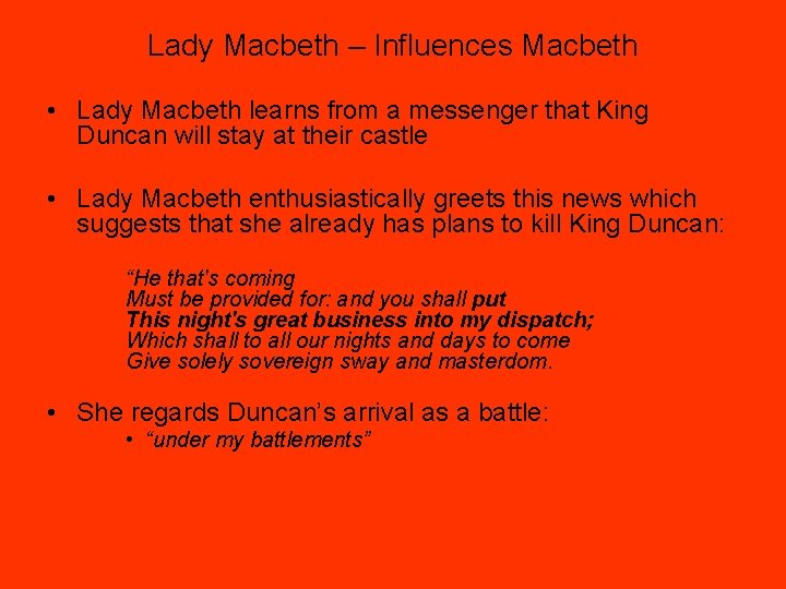 Lady Macbeth – Influences Macbeth • Lady Macbeth learns from a messenger that King