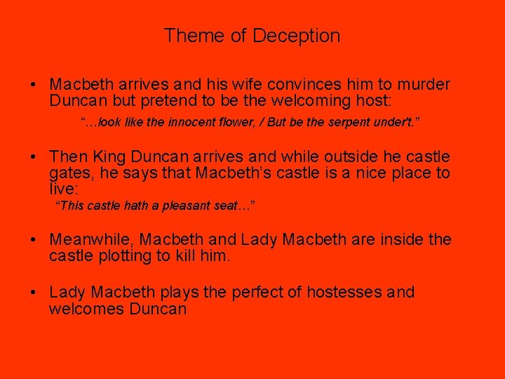 Theme of Deception • Macbeth arrives and his wife convinces him to murder Duncan