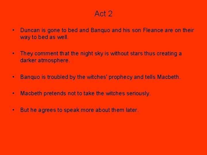 Act 2 • Duncan is gone to bed and Banquo and his son Fleance