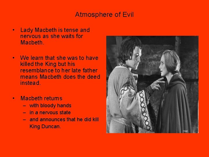 Atmosphere of Evil • Lady Macbeth is tense and nervous as she waits for