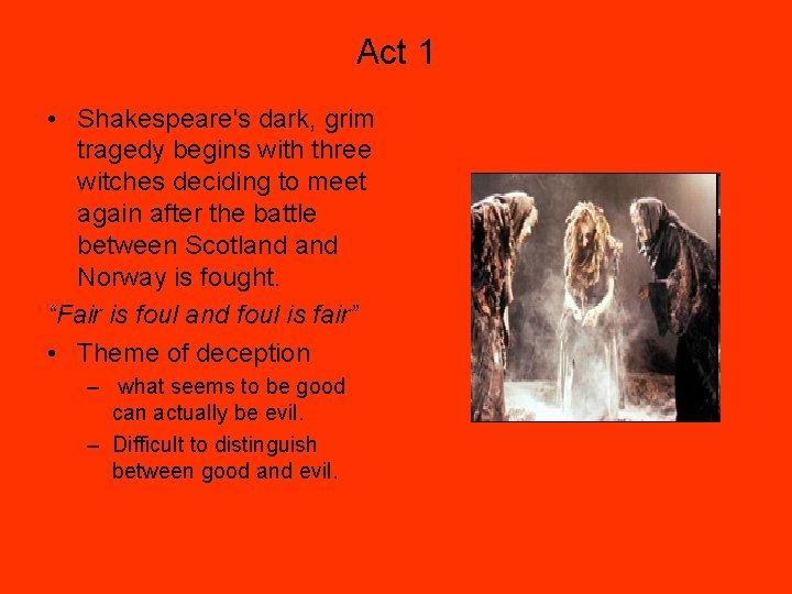 Act 1 • Shakespeare's dark, grim tragedy begins with three witches deciding to meet