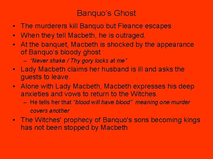 Banquo’s Ghost • The murderers kill Banquo but Fleance escapes • When they tell