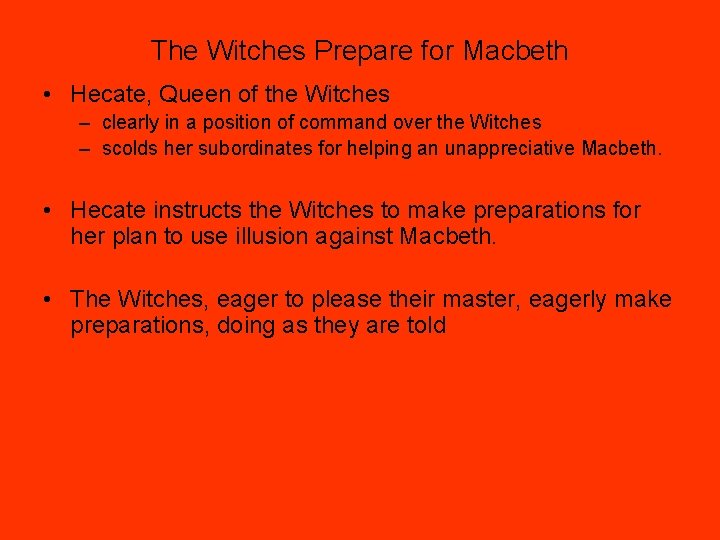 The Witches Prepare for Macbeth • Hecate, Queen of the Witches – clearly in