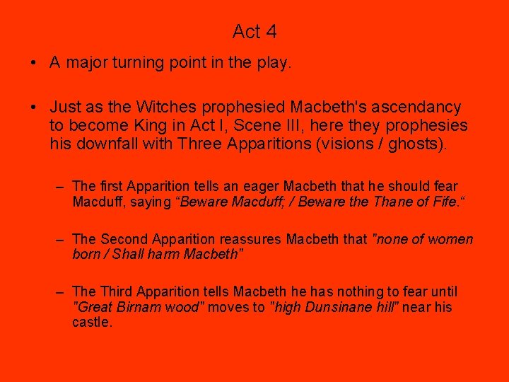 Act 4 • A major turning point in the play. • Just as the