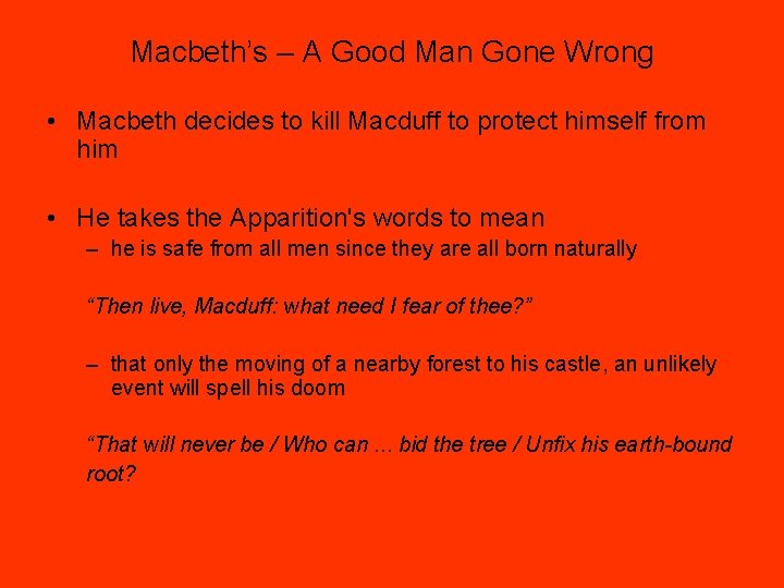 Macbeth’s – A Good Man Gone Wrong • Macbeth decides to kill Macduff to