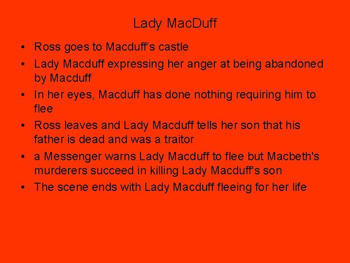 Lady Mac. Duff • Ross goes to Macduff’s castle • Lady Macduff expressing her