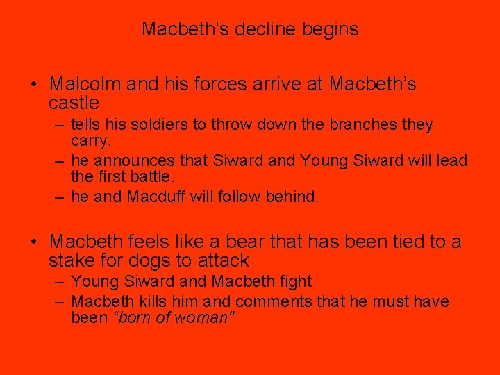 Macbeth’s decline begins • Malcolm and his forces arrive at Macbeth’s castle – tells