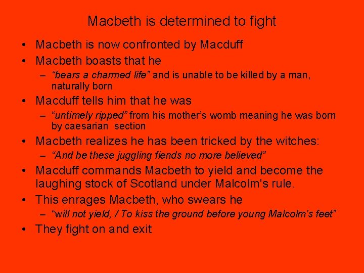 Macbeth is determined to fight • Macbeth is now confronted by Macduff • Macbeth