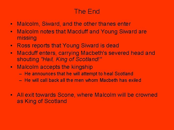 The End • Malcolm, Siward, and the other thanes enter • Malcolm notes that