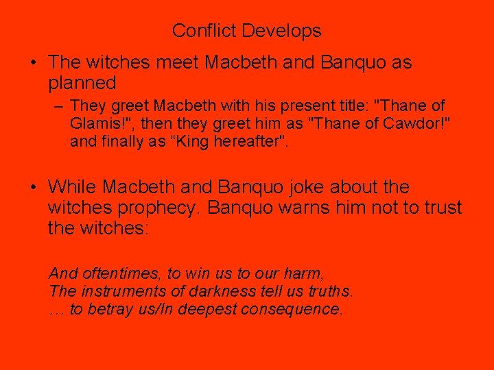 Conflict Develops • The witches meet Macbeth and Banquo as planned – They greet