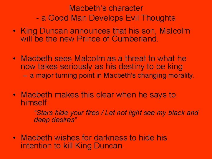 Macbeth’s character - a Good Man Develops Evil Thoughts • King Duncan announces that
