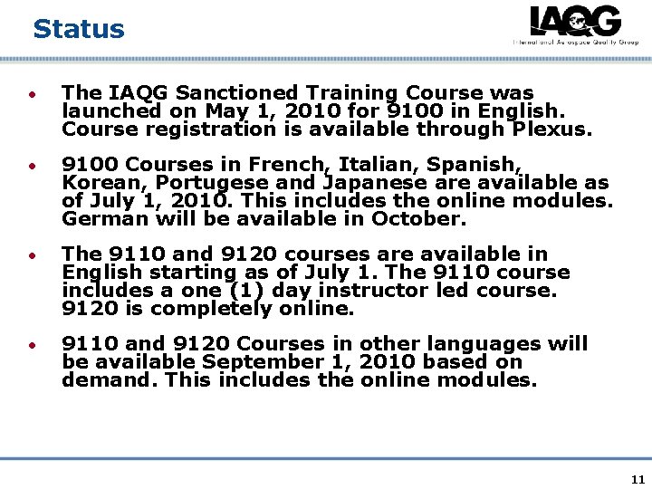 Status • The IAQG Sanctioned Training Course was launched on May 1, 2010 for