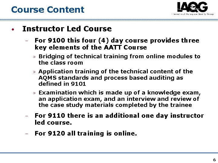 Course Content • Instructor Led Course – For 9100 this four (4) day course