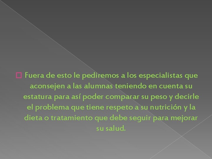 � Fuera de esto le pediremos a los especialistas que aconsejen a las alumnas