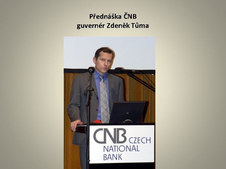 Přednáška ČNB guvernér Zdeněk Tůma 