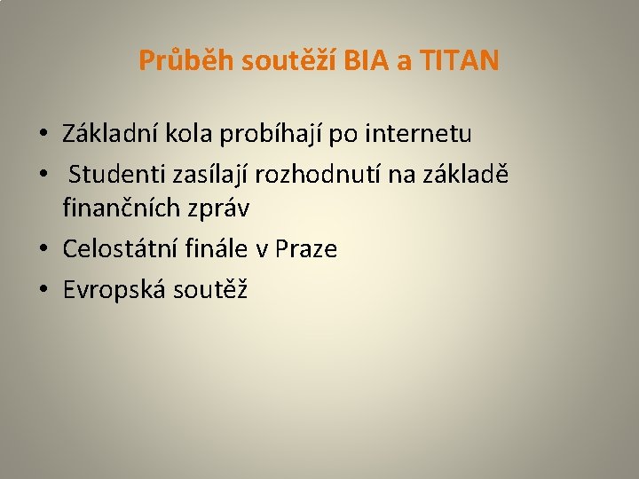 Průběh soutěží BIA a TITAN • Základní kola probíhají po internetu • Studenti zasílají